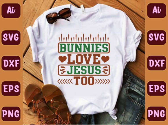 Bunnies Love Jesus Too44 T-Shirt Designs