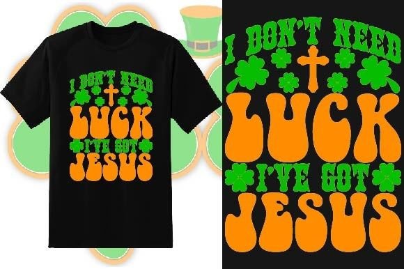 I've Got Jesus St. Patrick's Day T-Shirt Designs