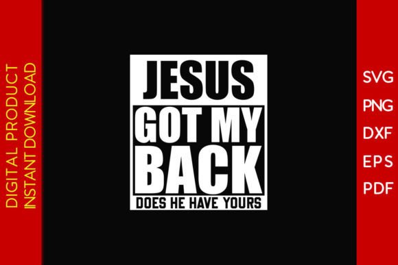 Jesus Got My Back Does He Have Yours SVG T-Shirt Designs