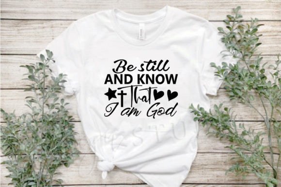 Jesus Svg Design, Be Still and Know Tha T-Shirt Designs