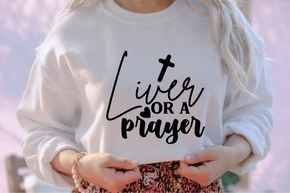 Liver or a Prayer Jesus SVG for T-Shirt Designs