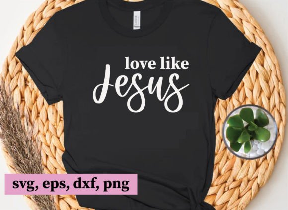 Love Like Jesus, Christian Svg Files