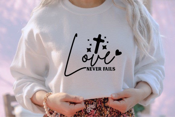 Love Never Fails Jesus SVG for T-Shirt Designs
