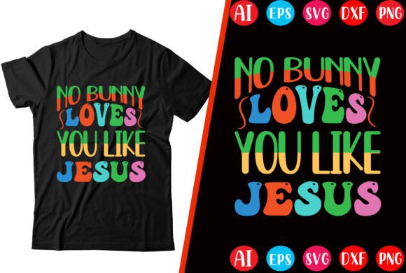 No Bunny Loves You Like Jesus T-shirt