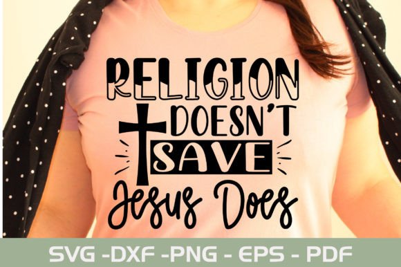 Religion Doesnt Save Jesus Does SVG T-Shirt Designs